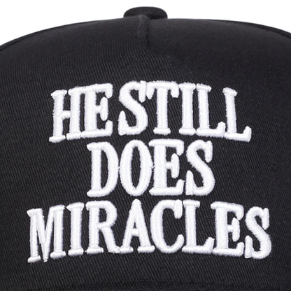 HE STILL DOES MIRACLES Embroidered Trucker Hat